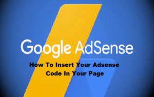 How To Insert Your Adsense Code In Your Page