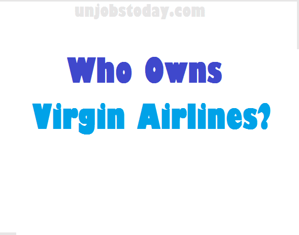 Who Owns Virgin Airlines?- Full History