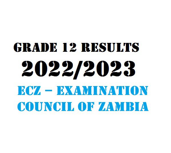 Grade 12 Results 2022/2023 ECZ – Examination Council of Zambia