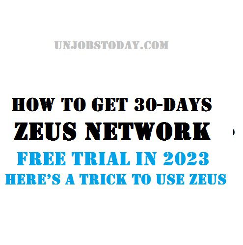 How to Get 30-Days Zeus Network Free Trial in 2023 Here’s a Trick to Use Zeus