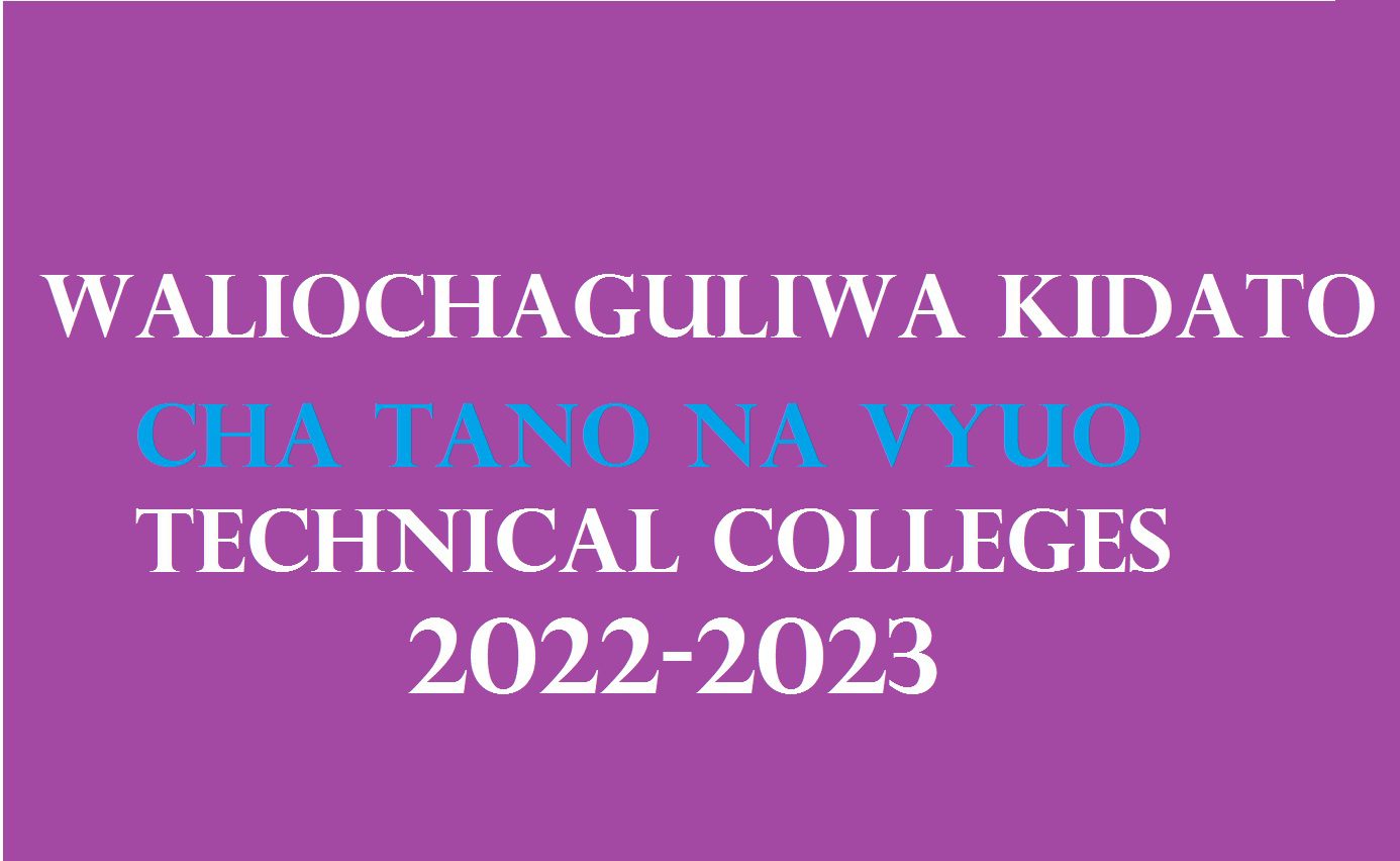 Waliochaguliwa kidato cha Tano na Vyuo Technical Colleges