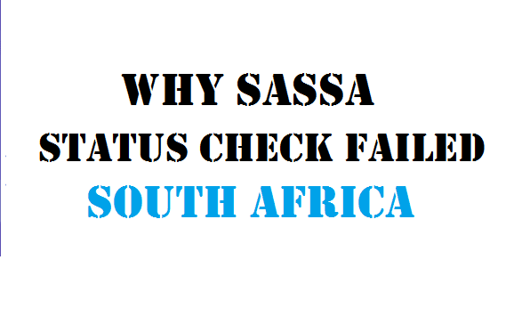 Why SASSA Status Check Failed – South Africa