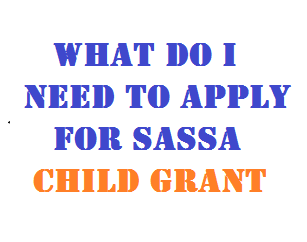 What Do I Need To Apply For SASSA Child Grant