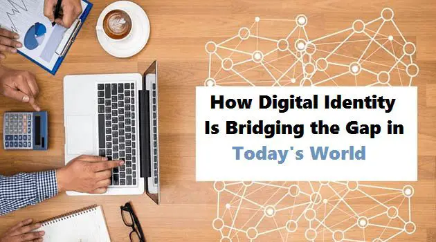 Breaking Down Barriers: How Digital Identity Is Bridging the Gap in Today's World