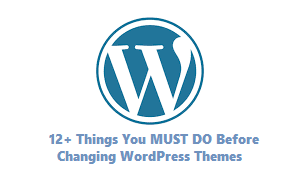 12+ Things You MUST DO Before Changing WordPress Themes