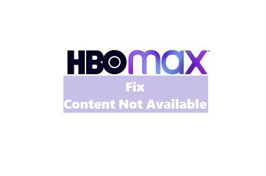 “Content Not Available” on HBO Max? Here’s The Fix!