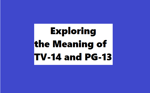 Decoding TV Ratings: Exploring the Meaning of TV-14 and PG-13 for Viewers
