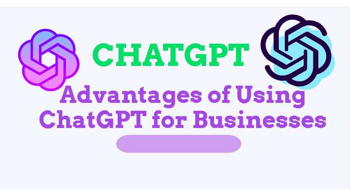 Advantages of Using ChatGPT for Businesses