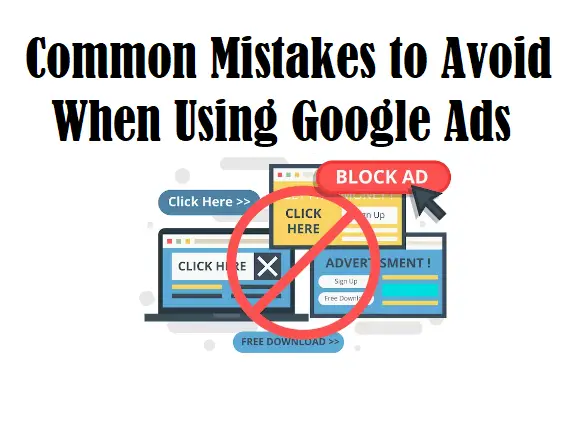 Common Mistakes to Avoid When Using Google Ads