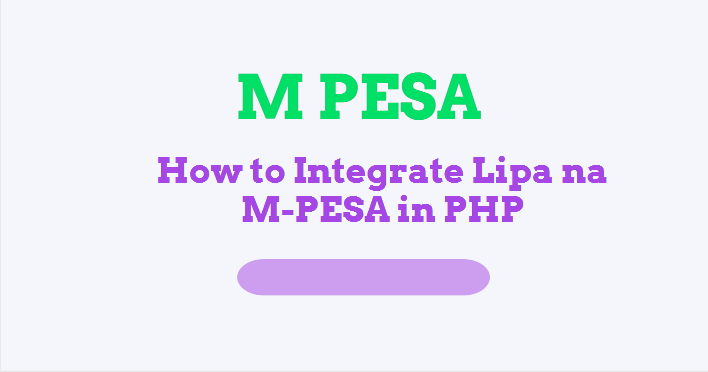 How to Integrate Lipa na M-PESA in PHP