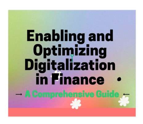 Enabling and Optimizing Digitalization in Finance: A Comprehensive Guide