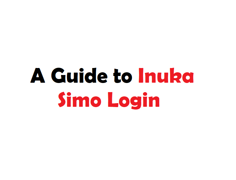 A Guide to Inuka Simo Login