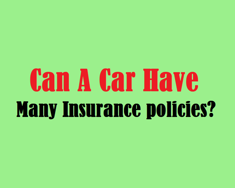 Can a car have many insurance policies?