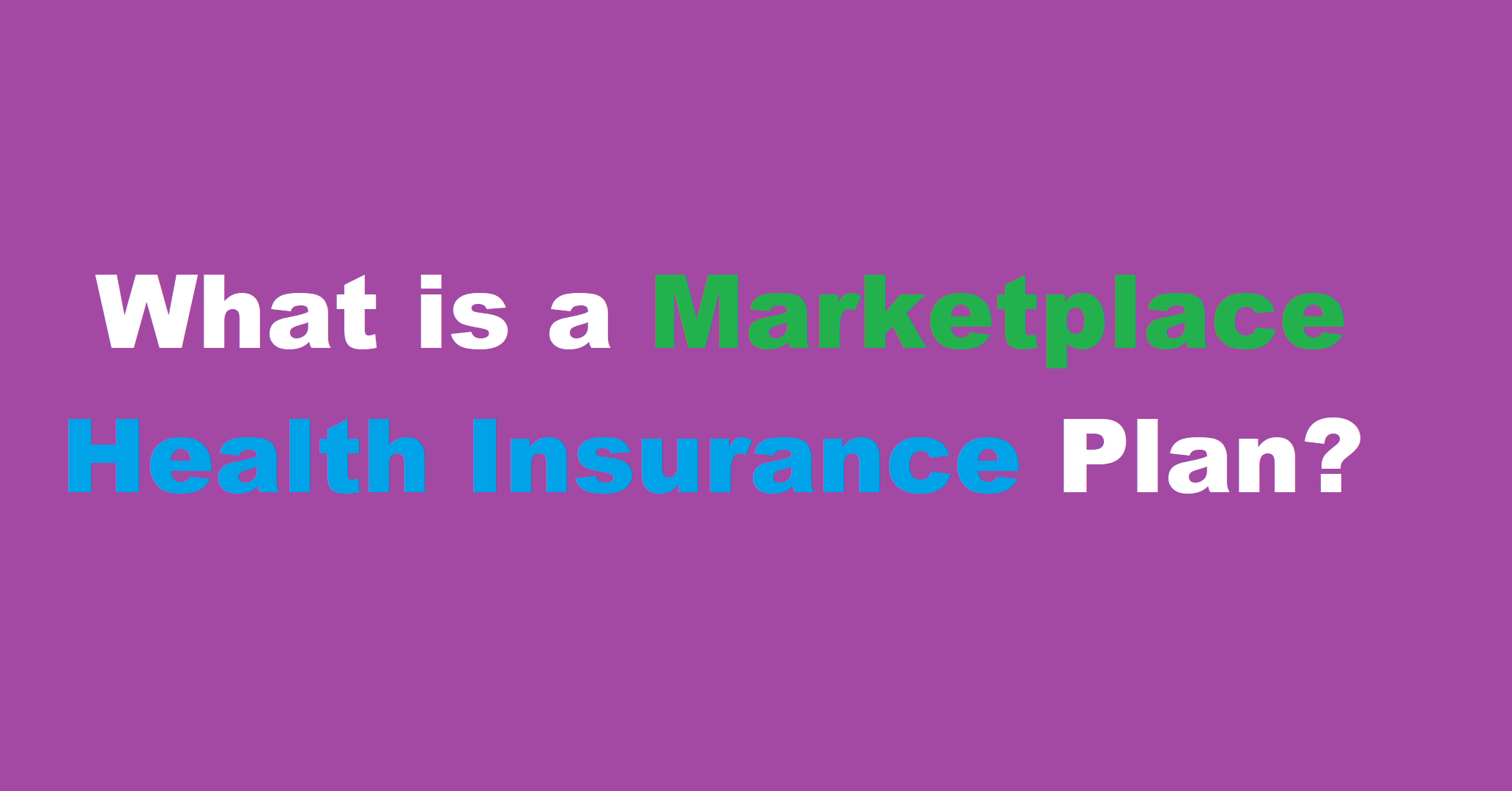 What is a Marketplace Health Insurance Plan?