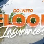 Flood Insurance: Do You Really Need It? A Complete Overview